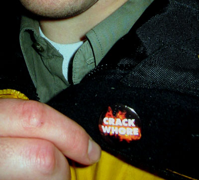 [ Crack Whore pin ]